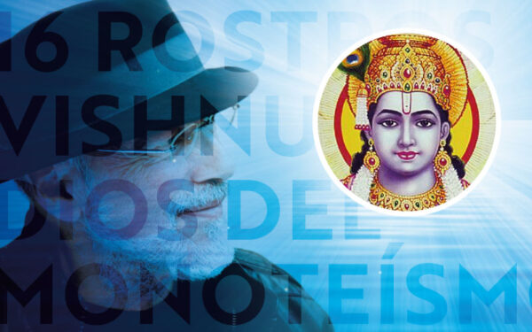 16 Rostros - Vishnu: Dios del Monoteísmo