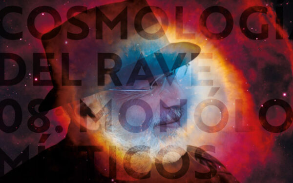 Cosmología del Rave 08: Monólogos Místicos