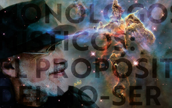 Monólogos Místicos: El Propósito del No-Ser (o la locura de ser normal)
